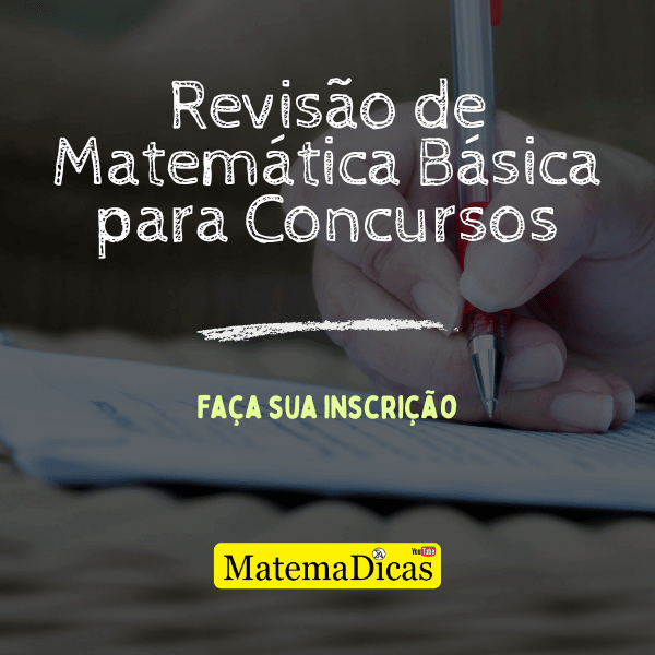 Revisão de Matemática Básica para Concursos
